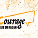 Courage | Zeit zu Reden