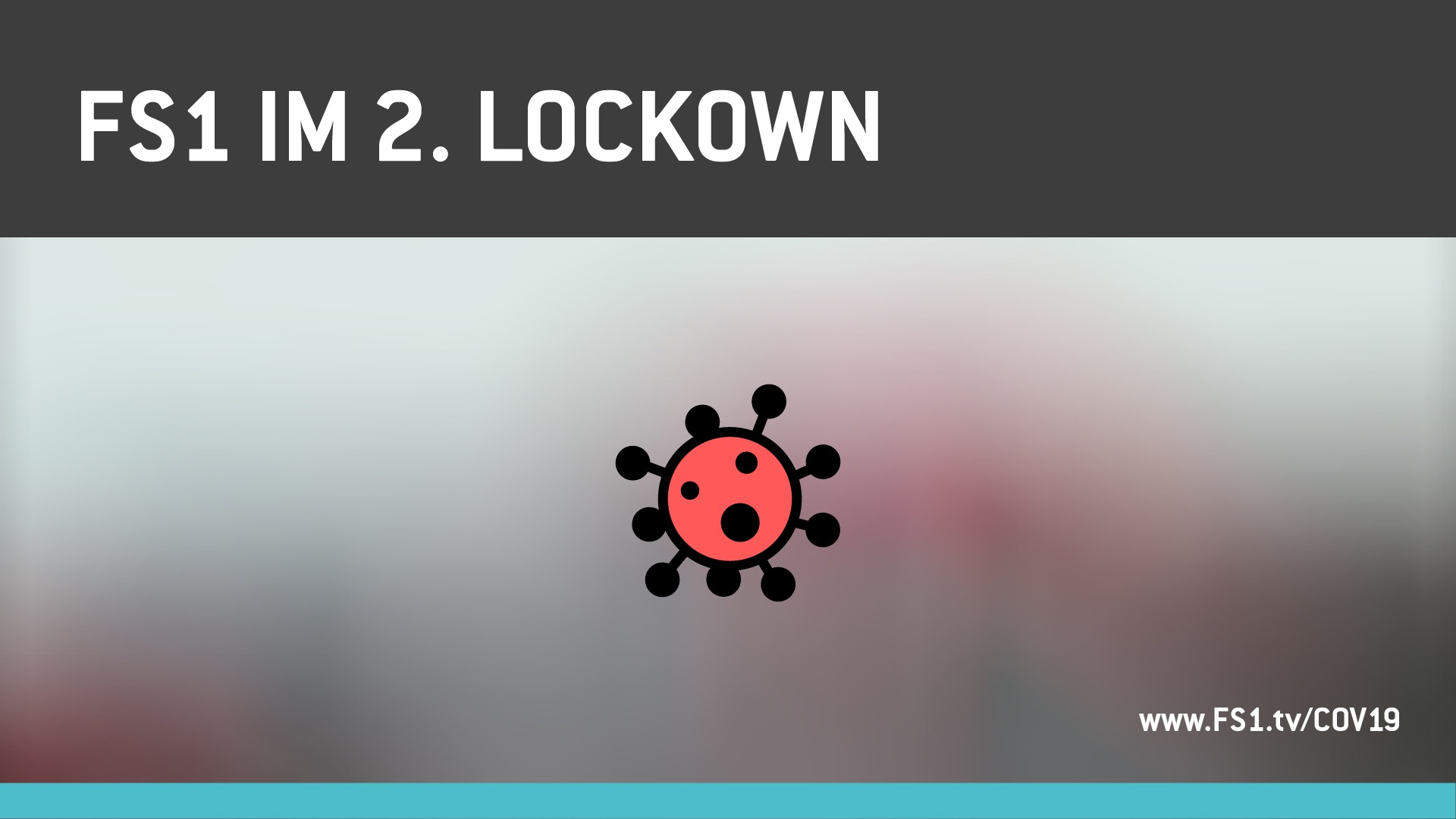 FS1 im 2. Lockdown
